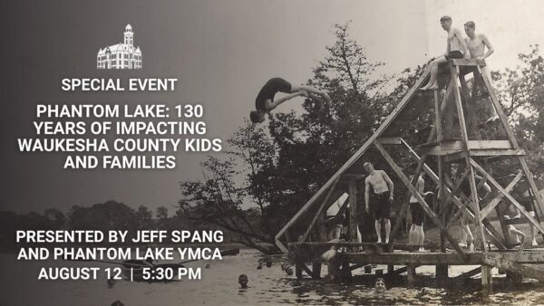 Phantom Lake: 130 Years of Impacting Waukesha County Kids and Families